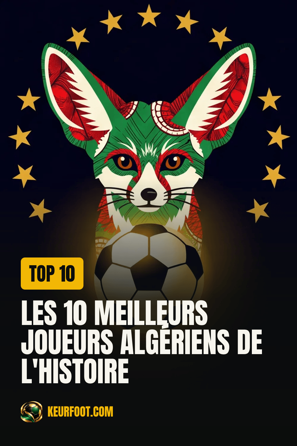 Épingle Pinterest : Les 10 meilleurs joueurs algériens de l'histoire